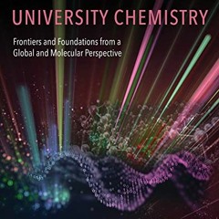 [Get] KINDLE 💝 University Chemistry: Frontiers and Foundations from a Global and Mol