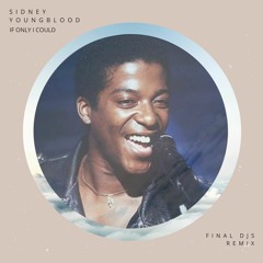 Sidney Youngblood - If Only I Could (FINAL DJS Remix) *Free Download*
