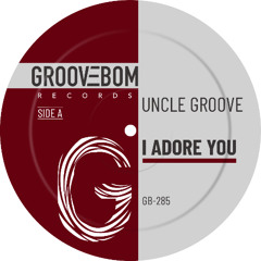 Uncle Groove - I Adore You (Extended Mix)