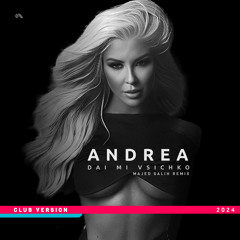 ANDREA - Dai Mi Vsichko (Majed Salih Remix 2024) [CLUB VERSION] АНДРЕА - ДАЙ МИ ВСИЧКО