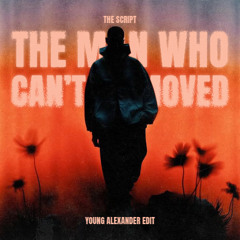 THE MAN WHO CAN'T BE MOVED (YOUNG ALEXANDER EDIT)