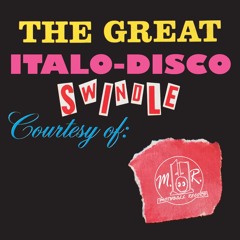 THE GREAT ITALO-DISCO SWINDLE ~ Mixed by Hysteric (6hr mix)