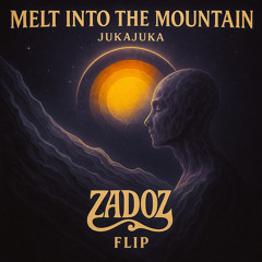 Jukajuka - Melt into the Mountain (ZADOZ Flip)