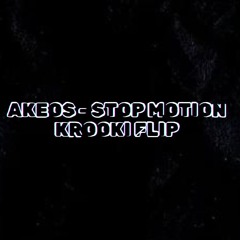 AKEOS - STOP MOTION (KRØØKI FLIP) (FREE DL)