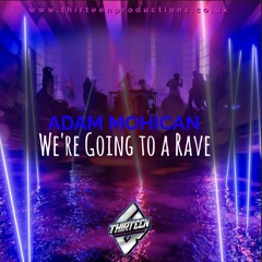Free Download- Adam Mohican - Were Going To A RAVE.mp3