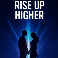 Rise Up Higher