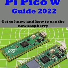 READ EBOOK EPUB KINDLE PDF The Latest Raspberry Pi Pico W Guide 2022: Get to know and how to use the