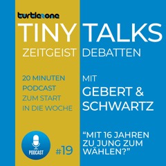 Turtlezone Tiny Talks - Mit 16 Jahren zu jung zum Wählen?