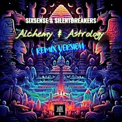 Sixsense & SilentBreakers  - Alchemy And Astrology ( Remix Version 2024)