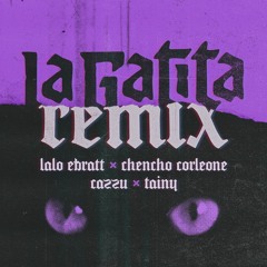 Lalo Ebratt Ft Chencho Corleone, Cazzu Y Tainy - La Gatita Remix (DJ Aytor 2020 Edit)