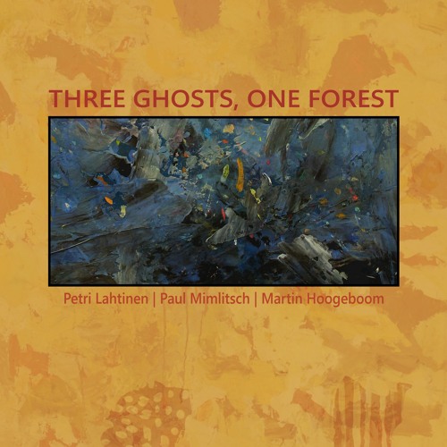 Three Ghosts, One Forest  ///  Petri Lahtinen / Paul Mimlitsch / Martin Hoogeboom