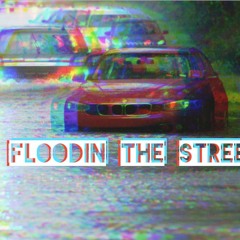 FLOODIN THE STREETS PART 5