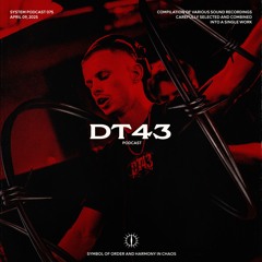 DT43 X SYSTEM PODCAST 75