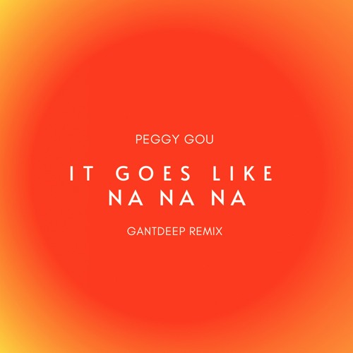Peggy Gou - (It Goes Like) Na Na Na (GANTDEEP REMIX)
