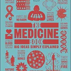 ACCESS [PDF EBOOK EPUB KINDLE] The Medicine Book: Big Ideas Simply Explained by  DK 🖌️