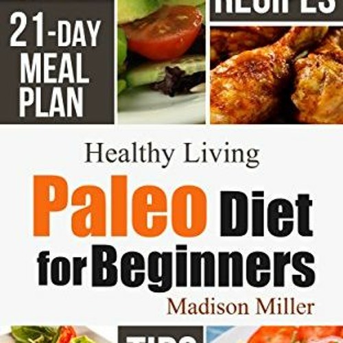 READ KINDLE PDF EBOOK EPUB Paleo Diet for Beginners: 105 Quick & Easy Recipes - 21-Day Meal Plan - T