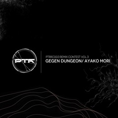 Gegen Dungeon/ Ayako Mori / PTR remix contest vol.3