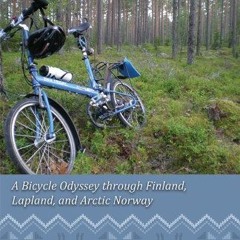 Get [PDF EBOOK EPUB KINDLE] Riding with Reindeer - A Bicycle Odyssey through Finland, Lapland and Ar