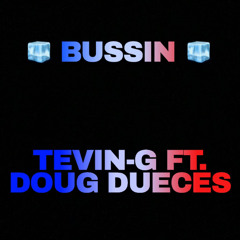 TEV G - Bussin ft Deuces.mp3