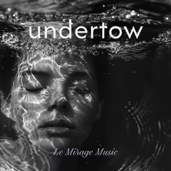 Le Mirage Music - Undertow