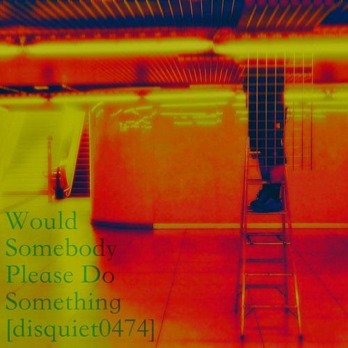 Diaz/Cobley/Krakenkraft: Would Somebody Please Do Something? [disquiet0474]