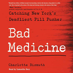 [ACCESS] EBOOK 💕 Bad Medicine: Catching New York’s Deadliest Pill Pusher by  Charlot
