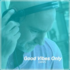 Good Vibes Only - Dans