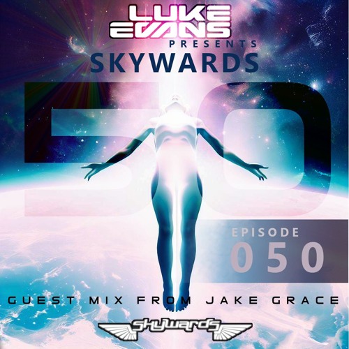 Luke Evans pres. Skywards Episode 50 (Jake Grace Guestmix)