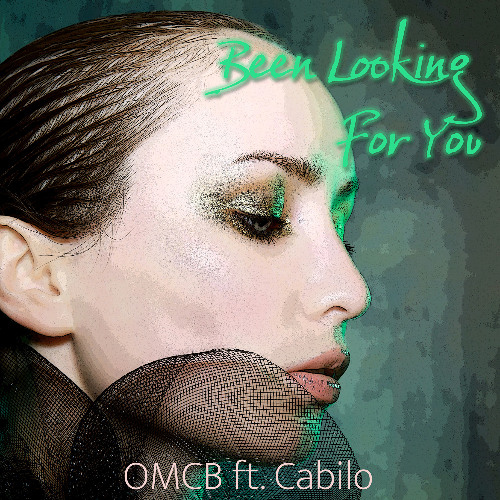 Been Looking For You - OMCB ft. Cabilo