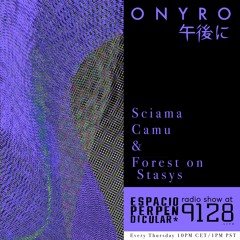 Radio Show #07 - Onyro By Sciama, Camu & Forest On Stasys