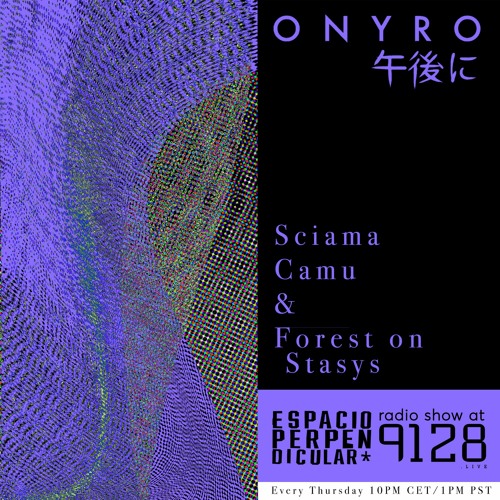 Radio Show #07 - Onyro By Sciama, Camu & Forest On Stasys