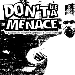 Bill Shakes - Don't Be a Menace to Blackburn while drinking White Lightning on a Council Estate
