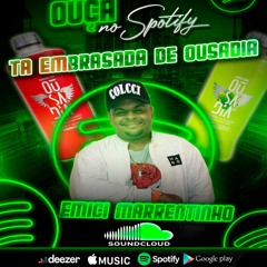 EMICI MARRENTINHO FEAT MC LIKA  - TA EMBRASADA DE OUSADIA HITMAKER DJ ESTILY RELIKIA