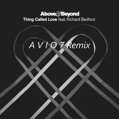 Above & Beyond - Thing Called Love (A V I O 7 Remix)