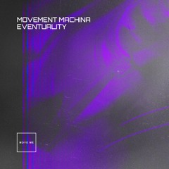 Premiere: Movement Machina - Eventuality (Extended Mix) [Move Me]