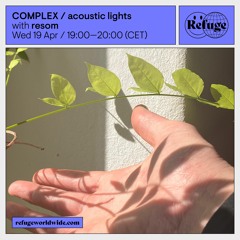 Complex 013 - Acoustic Lights - resom for refuge worldwide