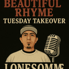 Beautiful Rhyme Tuesday Takeover With Lonesome