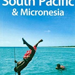 FREE EPUB ✅ Lonely Planet South Pacific & Micronesia (Multi Country Guide) by  Geert