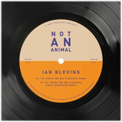 PRÉMIÈRE: Ian Blevins - The Lobster Who Was Criminally Insane (Discodromo Remix) [Not An Animal]