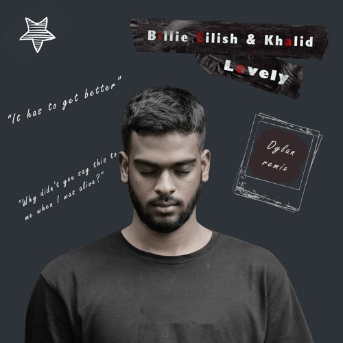 Stream Billie Eilish Khalid Lovely Dylan Remix By Dylan Sendeck Stream Billie Eilish Khalid Lovely Dylan Remix By Dylan Sendeck
