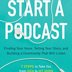 GET KINDLE 📝 So You Want to Start a Podcast: Finding Your Voice, Telling Your Story,