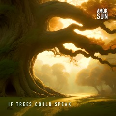 If Trees Could Speak