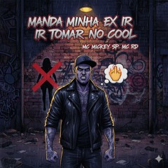 Manda Minha Ex Ir Tomar No Cool(MP3_160K).mp3