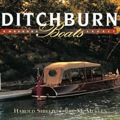 READ [EBOOK EPUB KINDLE PDF] Ditchburn Boats: A Muskoka Legacy by  Harold Shield &  B