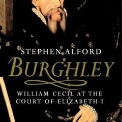 $PDF$/READ⚡ Burghley: William Cecil at the Court of Elizabeth I