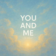 DJ HELP - YOU AND ME (25' EDITION)