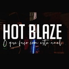 Hot Blaze - O Que Faço Com Este Anel [LeandrOovlog ]
