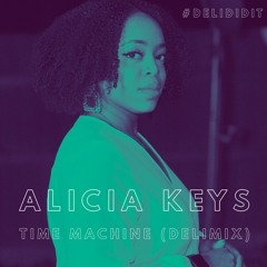 Alicia Keys - Time Machine (Deli Rowe Remix)