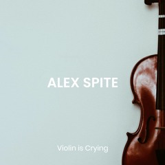 Alex Spite - Violin Is Crying