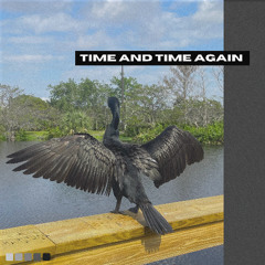 Time and Time Again (prod. C Medina)
